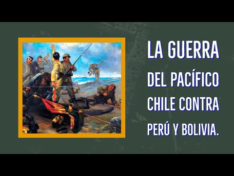 LA GUERRA DEL PACÍFICO CHILE CONTRA PERÚ Y BOLIVIA.