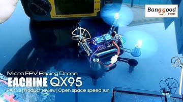 EACHINE QX95 FPV - Part 2 Open space speed run - courtesy of Banggood.com