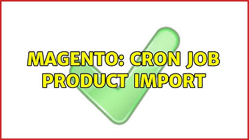 Magento: Cron job product import