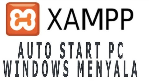 Cara Agar XAMPP Autostart Berjalan Otomatis di Windows