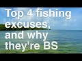 Top 4 fishing excuses, and why they're BS