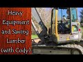 Heavy Equipment and Sawing Lumber with Cody