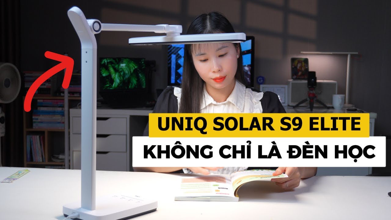 Review chân thực đèn học để bàn UNIQ Solar S9 Elite chống cận bảo vệ mắt khi học và làm việc