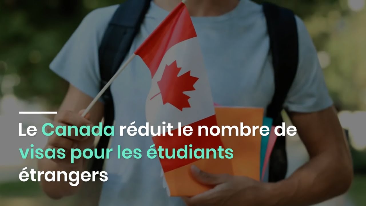 Le Canada réduit le nombre de visas pour les étudiants étrangers - YouTube