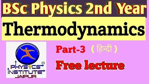 Bsc physics 2nd year | THERMODYNAMICS || Part-3 || PHYSICS INSTITUTE JAIPUR