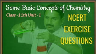 NCERT EXERCISE QUESTIONS , Some basic concepts of chemistry, Class -11th IIT-JEE,NEET, unit -1