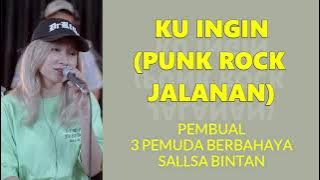 KU INGIN (PUNK ROCK JALANAN) - PEMBUAL I 3PEMUDA BERBAHAYA & SALLSA BINTAN COVER (Lirik)