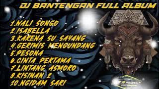 DJ BANTENGAN full album TERBARU