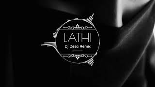 LATHI || DJ DESA REMIX