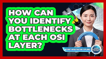 How Can You Identify Bottlenecks at Each OSI Layer?