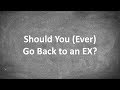 Should you (ever) go back to an ex?
