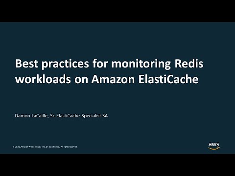 Best Practices for Monitoring Redis Workloads on Amazon ElastiCache - AWS Online Tech Talks