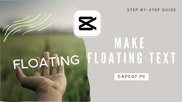 How To Make Floating Text In CapCut PC | Step-By-Step Guide