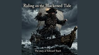 Riding on the Blackened Tide, Story of Edward Teach