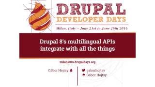 Gábor Hojtsy | Drupal 8's multilingual APIs - integrate with all the things
