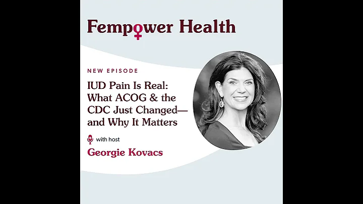 IUD Pain Is Real: What ACOG and CDC Just Changed—and Why It Matters