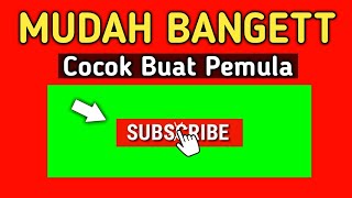 Cara Membuat Tombol Subscribe Green Screen