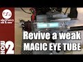 How To: Revive a weak magic eye tube