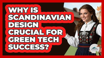Why Is Scandinavian Design Crucial For Green Tech Success? - Unmapping Scandinavia