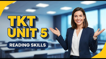 TKT Unit 5: Reading Explained! 📚 Skimming, Scanning & Teaching Tips