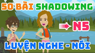 Tổng hợp 50 bài hội thoại shadowing Tiếng Nhật sơ cấp N5
