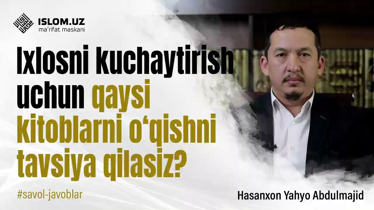 Ixlosni kuchaytirish uchun qaysi kitoblarni o‘qishni tavsiya qilasiz?