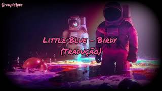 Little Blue - Birdy (Tradução)