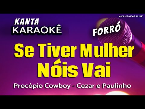 Video thumbnail for karaokê SE TIVER MULHER NÓIS VAI forró - Cezar & Paulinho. Versão PROCÓPIO COWBOY