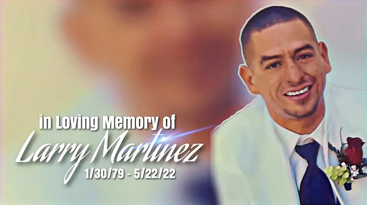 In Loving Memory of Larry Martinez 1/30/69 - 5/22/22