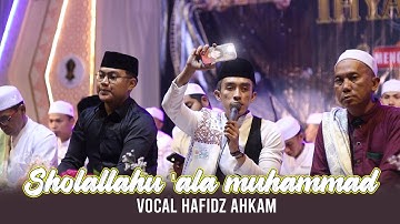 Shollallahu Ala Muhammad (Yang Lagi Ambyar Merapat !!!) Vocal Hafidz Ahkam