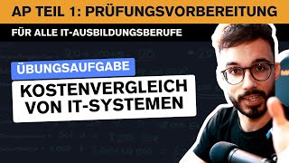 Diese Prüfungsaufgabe ist super einfach - AP Teil 1 Prüfungsvorbereitung - Kostenvergleich