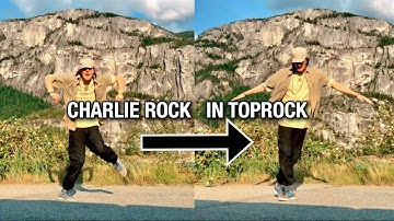 Breaking Tutorial | Charlie Rock | Advanced Toprock Grooves + Moves | To Stylize Your Toprock With