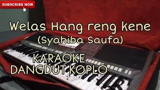 Welas Hang Reng Kene - KARAOKE DANGDUT KOPLO