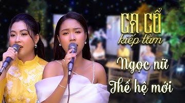 Ca Cổ Kiếp Tằm Ngọc Nữ Thế Hệ Mới Trịnh Ngọc Huyền, Biện Thuy - Ca Vọng Cổ Hơi Dài Toàn Bài Hay