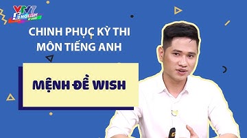 Chinh phục kỳ thi THPT | Tiếng Anh - số 49 | Mệnh đề wish