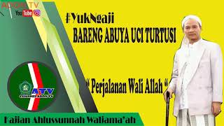 Download Lagu #Yuk Ngaji Bareng Abuya Uci Turtusi - Perjalana Para Wali Allah Menuju Ma'rifat MP3