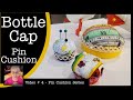 Bottle Cap Pin Cushions - No Sew Project & Super FAST AND EASY - Video # 4