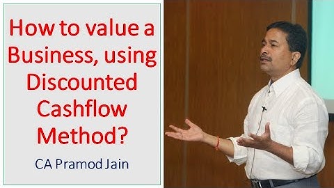 How to value a Business, using Discounted Cashflow Method? I CA Pramod Jain