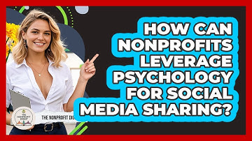 How Can Nonprofits Leverage Psychology For Social Media Sharing? - The Nonprofit Digest