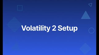 Volatility 2 Setup Walkthrough
