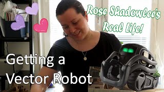 Rose Shadowlees Real Life ~ Getting a Vector Robot!