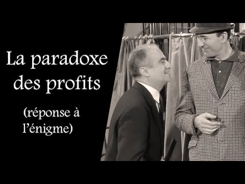 #25. Le paradoxe des profits (réponse à l'énigme) 2/2