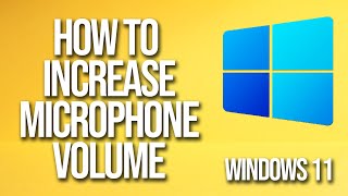 How To Increase Microphone Volume Windows 11 Tutorial