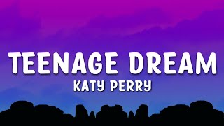 Katy Perry - Teenage Dream Lyrics