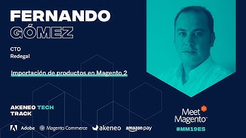 #MM19ES - Importación de productos en Magento 2 - Fernando Gómez