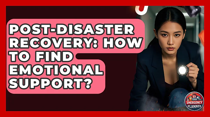 Post-Disaster Recovery: How To Find Emotional Support? - Your Emergency Planner