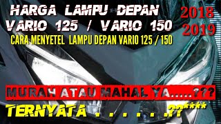 Harga Lampu depan Honda VARIO 125 dan Vario 150 serta CARA MENYETEL LAMPU DEPAN VARIO 150