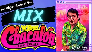 Mix - PAPA CHACALON [ ¡ Danye Dj ! ] Sus Mejores Canciones Para Recordar