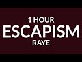 RAYE - Escapism. feat. 070 Shake (sped up) (1 hour) | a little context if you care to listen