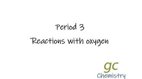 Period 3 - Reactions with oxygen